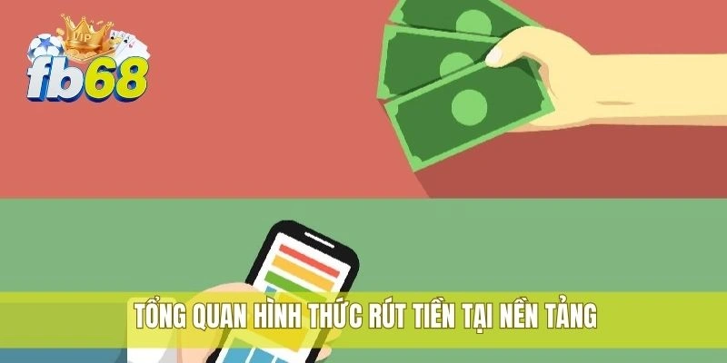 Tổng quan hình thức rút tiền tại nền tảng
